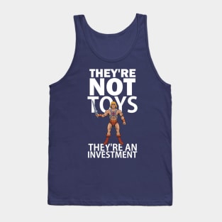 They're not toys, they're an investment Tank Top